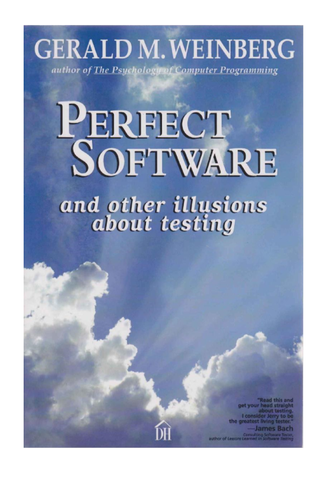 Perfect Software and Other Illusions About Testing